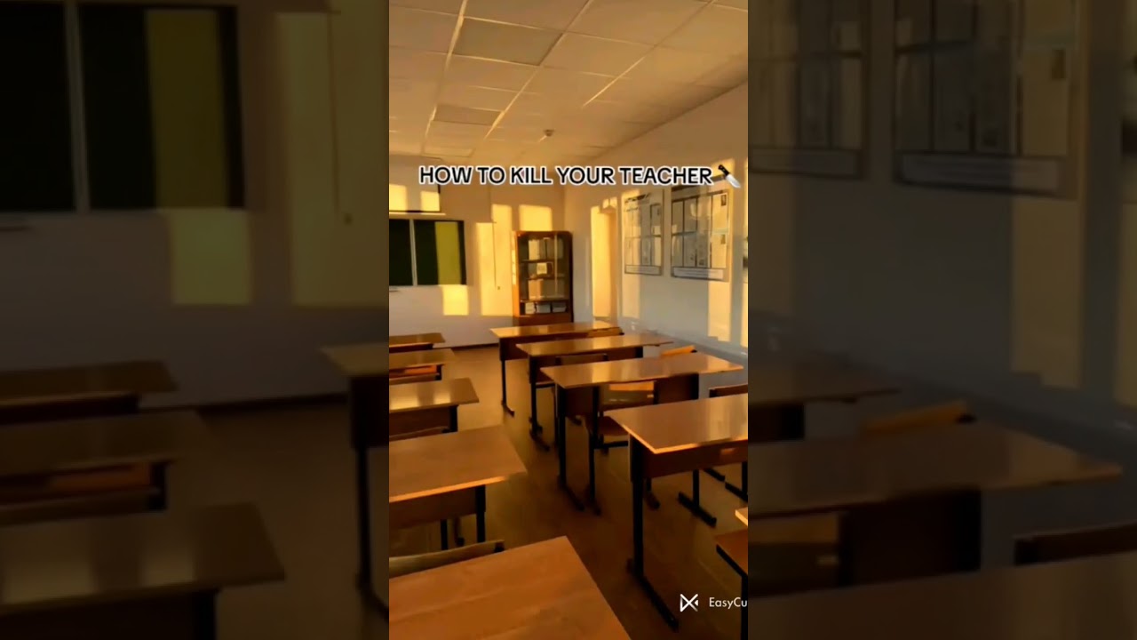 HOW TO KILL YOUR TEACHER
