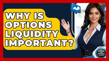 Why Is Options Liquidity Important? - Stock and Options Playbook