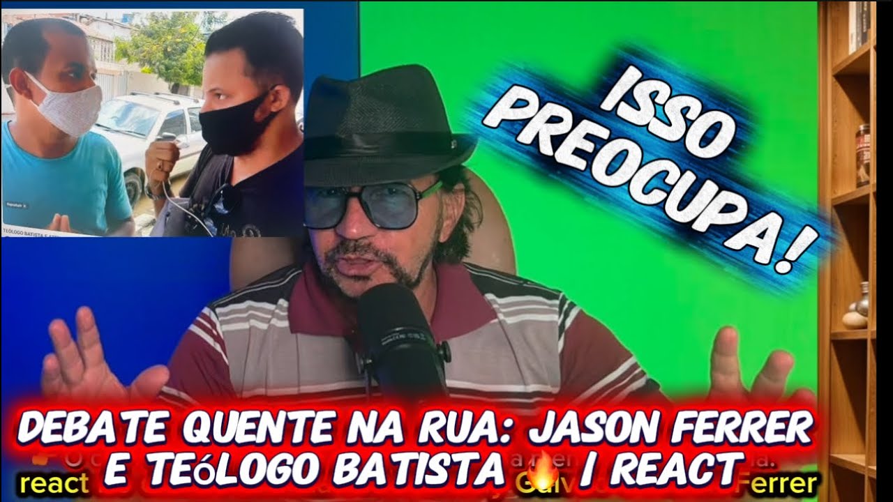 O BICHO PEGOU NA RUA! Jason Ferrer enfrenta um teólogo batista – Veja minha reação!