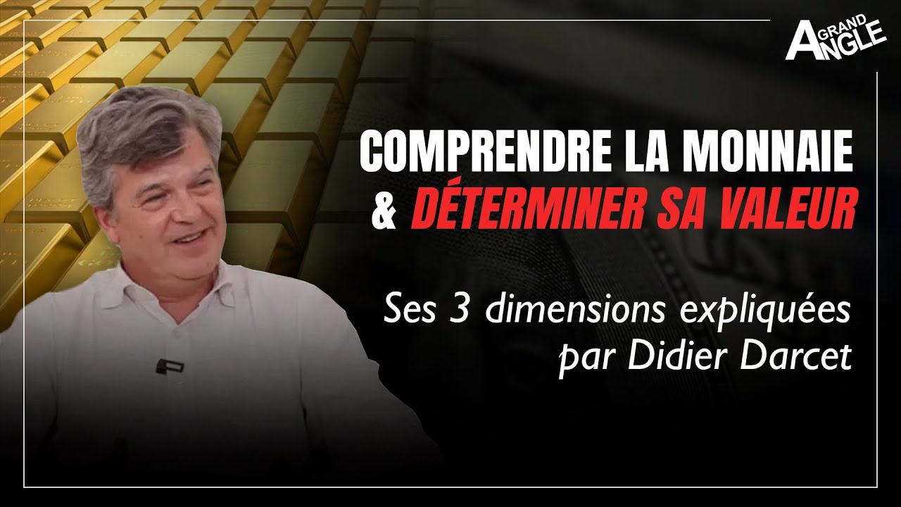 Comprendre la monnaie et déterminer sa valeur. Ses 3 dimensions expliquées par Didier Darcet