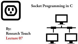 Lecture 07: Socket Programming in C