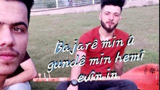 Bajarê Min Û Gundê Min Hemî Evîn Inاحلا اغنيه كرديه.