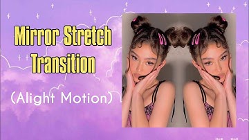 Mirror Stretch Transition on Alight Motion