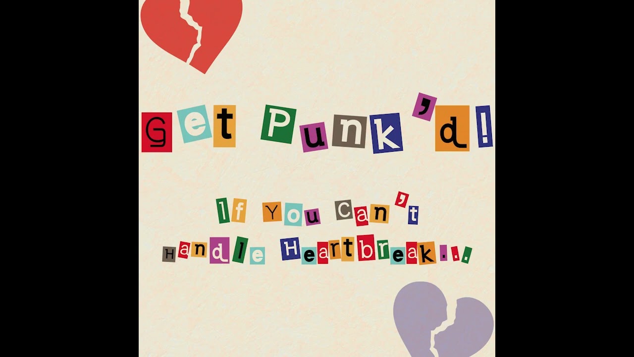 Get Punk'd - If You Can't Handle Heartbreak... (Audio)