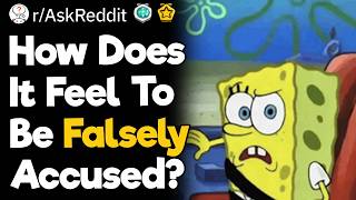 How Does It Feel To Be Falsely Accused?