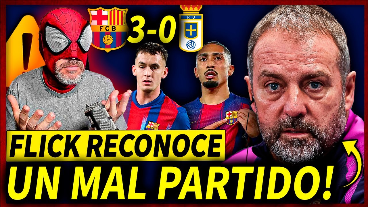 🤯¡HANSI FLICK HACE AUTOCRITICA TRAS el BARÇA 3-0 REAL OVIEDO! |🔥DECLARACIONES POST PARTIDO