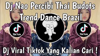 DJ NAO PERCIBI THAI BUDOTS LAGU DANCE BRAZIL VIRAL TIKTOK REMIX NEW 2026 !!!