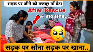 सड़क पर खाने और सोने को मजबूर माँ बेटा...After Rescue.