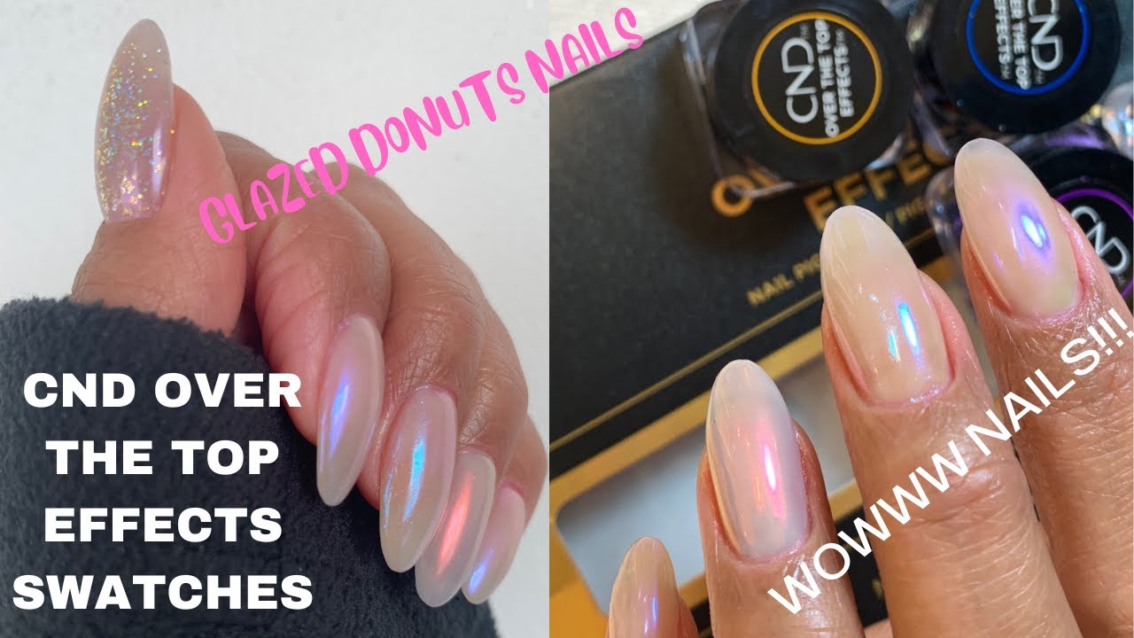 DIY Hailey Bieber Glazed Donut Nails/CND Over The Top Effects Swatches