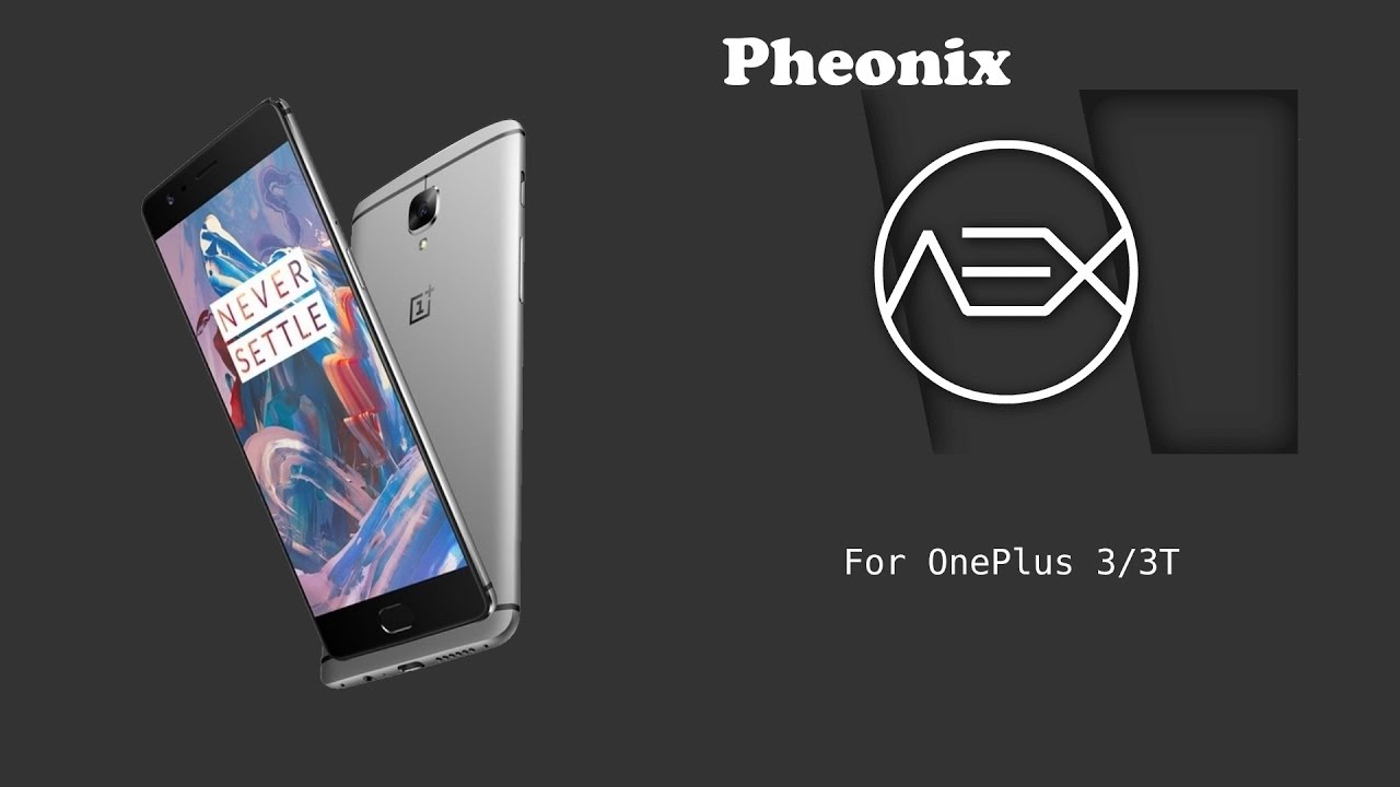 Phoenix AEX ROM [Nougat] For OnePlus 3/3T (Rain) - YouTube