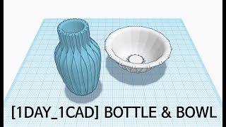 [1DAY_1CAD] BOTTLE & BOWL (Tinkercad : Know-how / Style / Education) [STL & Printing Service]