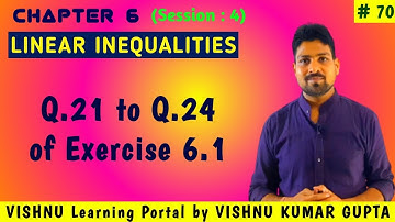 Video 70 : Class 11 - Chapter 6 (Q.21 to Q.24 of Exercise 6.1) Linear Inequalities