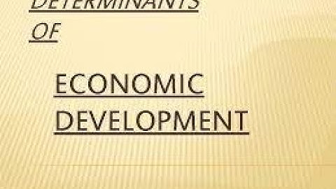 Determinants of Economic Development