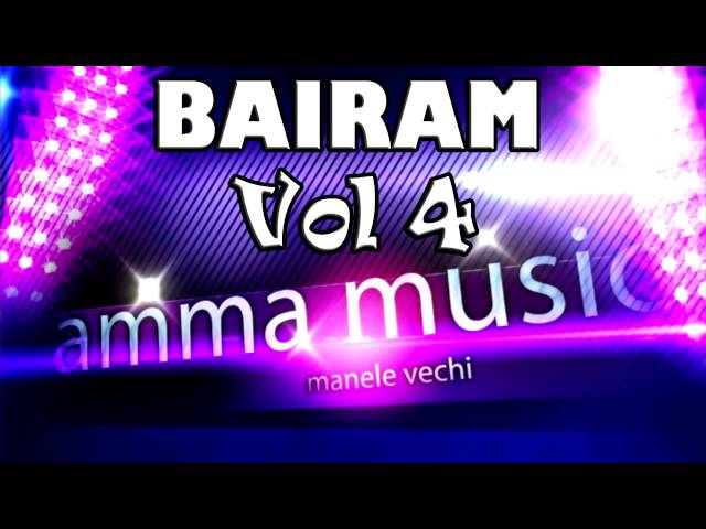Bairam Vol 4 - Colaj Manele De Colectie class=