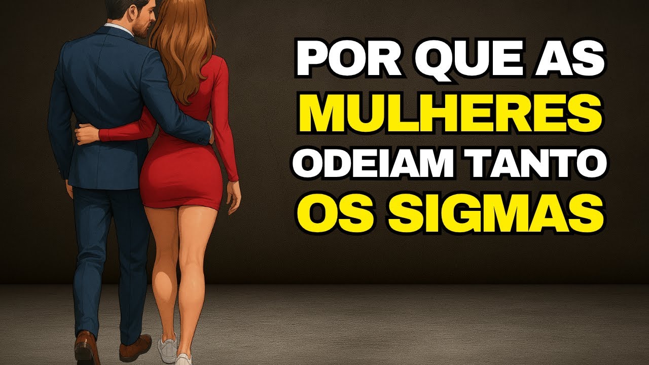 Por que 97% das MULHERES Modernas REJEITAM os HOMENS SIGMA (A DURA verdade)
