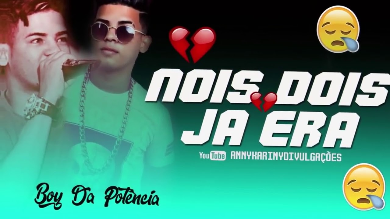 Boy Da Potência -  Nois Dois Ja Era [ Teatrinho Mu DJ CARLOS LX