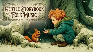 Gentle storybook folk music | Cozy cottagecore music for reading and peaceful winter sleep