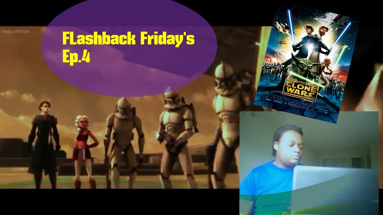 Flashback Friday's Ep.4 ( blind reaction to Star Wars the clone wars So1E.5-7)