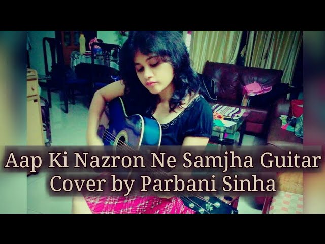 Aap Ki Nazron Ne Samjha (guitar cover) | Parbani Sinha class=