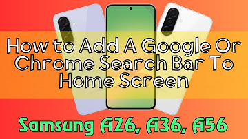 How to Add A Google Or Chrome Search Bar To Home Screen Samsung A26, A36, A56 Quick Tutorial