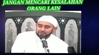 Jangan mencari cari kesalahan orang lain ||pesan dari habib syech bin abdul qodir assegaf