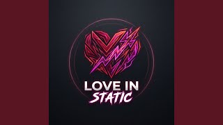 Love In Static