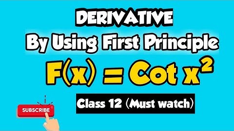 Derivative of cotX^2 by using first principle | Calculus | conceptual video | examples