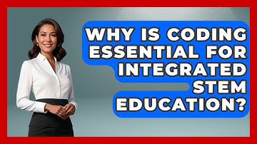 Why Is Coding Essential For Integrated STEM Education? - Gen Alpha Adventures