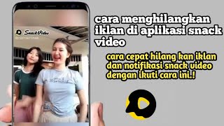 Cara Menghilangkan Iklan di Aplikasi Snack Video
