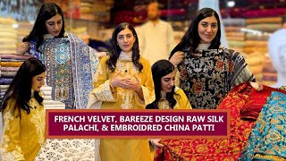 French Velvet, Embroidered China Patti, Bareeze Design Raw Silk Palachi Design At Firdous Fabrics