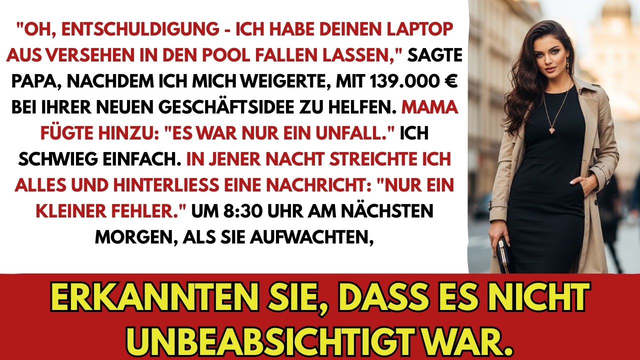 „Oh, Entschuldigung“, sagte mein Vater grinsend, als er meinen Laptop im Wert von 4500 Euro in den Gartenteich gleiten ließ. Einen Moment zuvor hatten er und meine Mutter mich beiseitegenommen und...