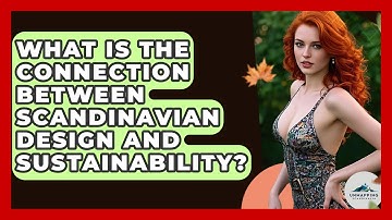 What Is the Connection Between Scandinavian Design and Sustainability? - Unmapping Scandinavia