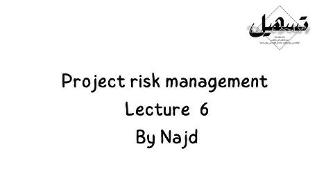 Project risk management: lecture 6 | By Najd 