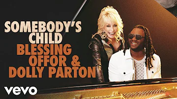 Blessing Offor, Dolly Parton - Somebody’s Child (Official Music Video)