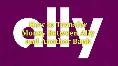 How to Transfer Money Between Ally and Another Bank
