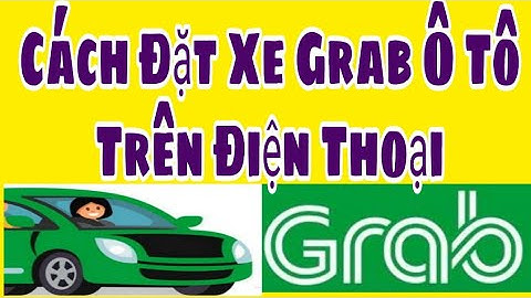 Hướng dẫn đặt xe grab năm 2024