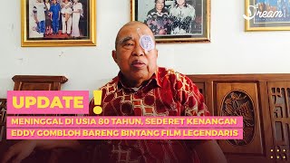 Meninggal di Usia 80 Tahun, Sederet Kenangan Eddy Gombloh Bareng Bintang Film Legendaris