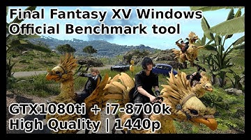Final Fantasy XV Windows Edition Benchmark Full | High/1440p/Fullscreen mode | GTX1080ti