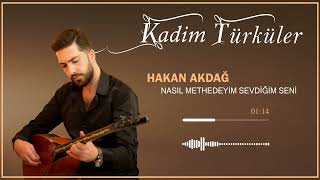 Hakan Akdağ - Nasıl Methedeyim Sevdiğim Seni (Official Audio)