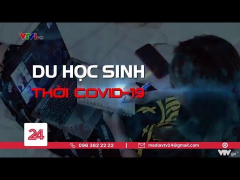 Học sinh vn | Muôn chuyện du học sinh Việt Nam giữa COVID-19 | VTV24