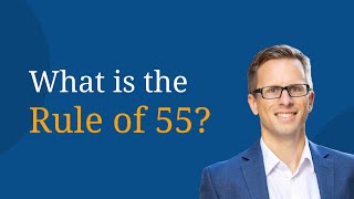 What is the Rule of 55?