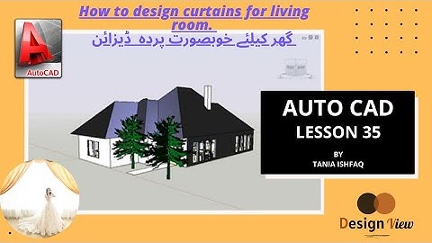 # 35|How to design curtains for living room|Autocad in Urdu|2d|3d|3ds Max|Design view|AutoCAD Tania|