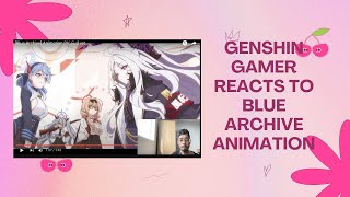 Genshin Gamer Reacts to [Blue Archive] Animation PV_Full ver.