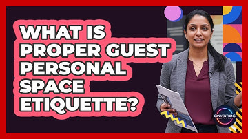 What Is Proper Guest Personal Space Etiquette?