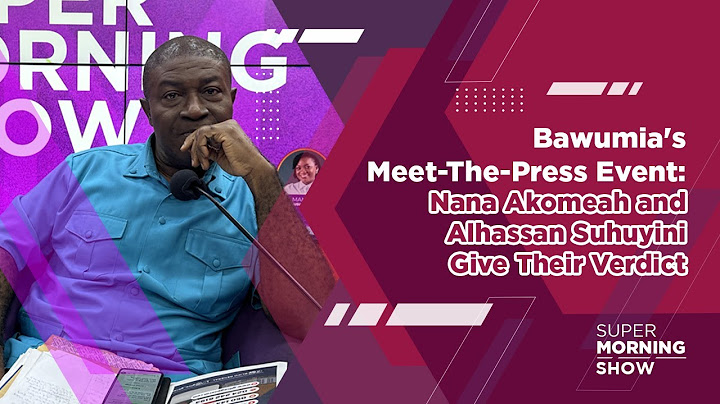 Bawumia's Meet-The-Press Event: Nana Akomeah and Alhassan Suhuyini Give Their Verdict