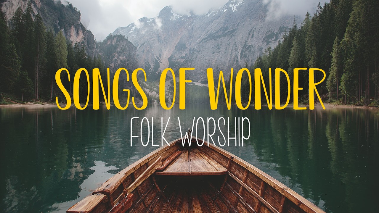 Songs of Wonder in Folk Worship 🏔️ Standing in Awe of God | A Gentle Indie Folk Playlist