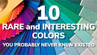 10 RARE AND INTERESTING COLORS YOU PROBABLY NEVER KNEW EXISTED | AMAZING TEN TV