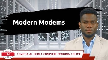 CompTIA A+ Core 1 (220-1101) | Modern Modems | Exam Objective 2.2 | Course Training Video