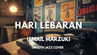 Hari Lebaran - Ismail Marzuki | Smooth Jazz Cover by The Vinyl