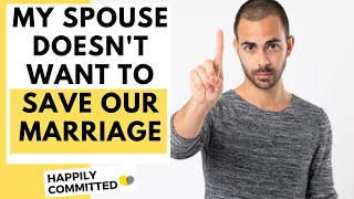 How To Save Your Marriage When Your Spouse Doesn't Want To (DO'S \& DON'TS)